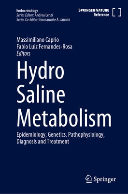 Hydro Saline Metabolism: Epidemiology, Genetics, Pathophysiology, Diagnosis and Treatment by Caprio, Massimiliano