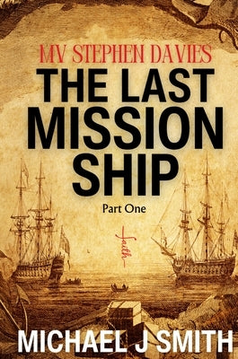 The Last Mission Ship by Smith, Michael J.