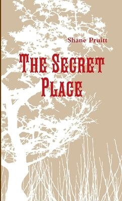 The Secret Place by Pruitt, Shane