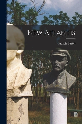 New Atlantis by Bacon, Francis