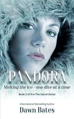 Pandora: Melting the Ice - One Dive at a Time by Bates, Dawn