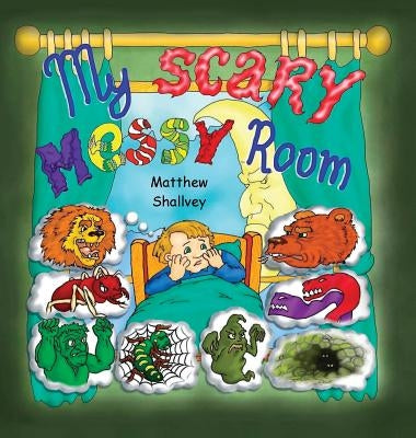 My Scary Messy Room - Hardcover by Shallvey, Matthew