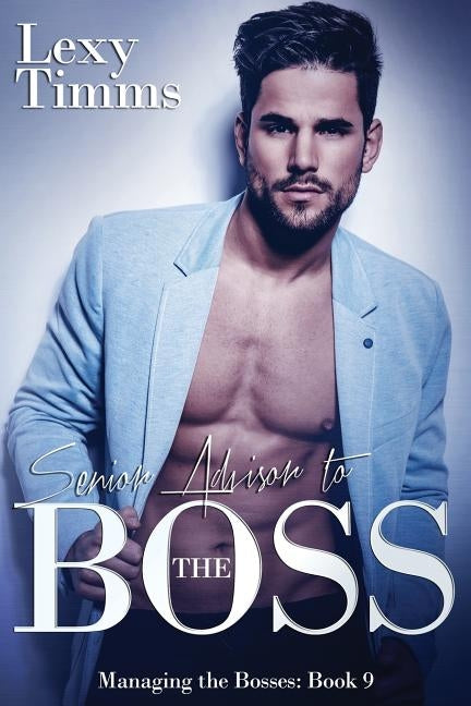 Senior Advisor to the Boss: Billionaire Romance by Timms, Lexy