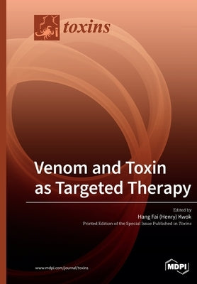 Venom and Toxin as Targeted Therapy by Kwok, Hang Fai (Henry)
