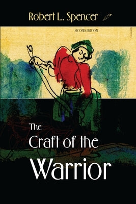 The Craft of the Warrior by Spencer, Robert L.