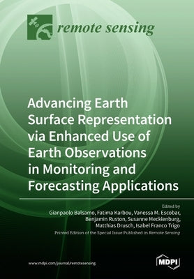 Advancing Earth Surface Representation via Enhanced Use of Earth Observations in Monitoring and Forecasting Applications by Ruston, Benjamin