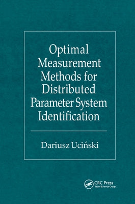 Optimal Measurement Methods for Distributed Parameter System Identification by Ucinski, Dariusz
