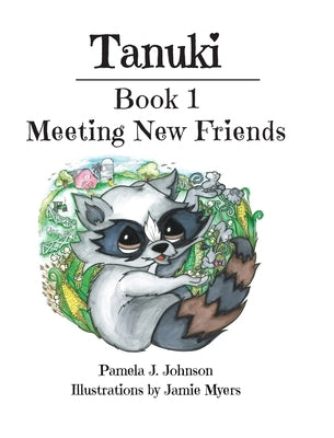 Tanuki: Meeting New Friends: Book 1 by Johnson, Pamela J.