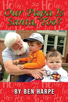 Our Papa Is Santa, Too? by Harpe, Ben