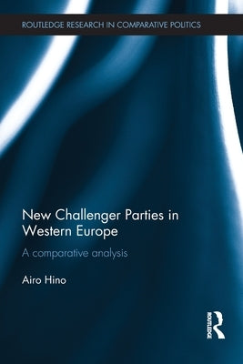 New Challenger Parties in Western Europe: A Comparative Analysis by Hino, Airo