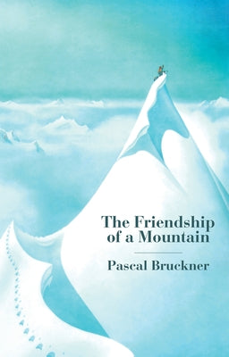 In the Presence of a Mountain: A Brief Treatise on Altitude by Bruckner, Pascal
