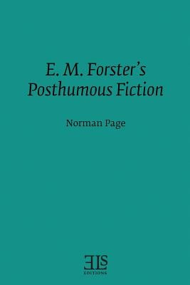 E. M. Forster's Posthumous Fiction by Page, Norman