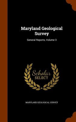 Maryland Geological Survey: General Reports, Volume 3 by Maryland Geological Survey