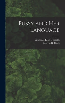Pussy and Her Language by Clark, Marvin R. 1840-