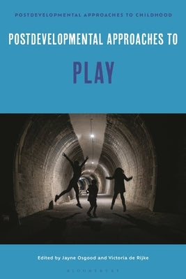 Postdevelopmental Approaches to Play by Osgood, Jayne