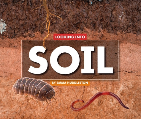 Looking Into Soil by Huddleston, Emma