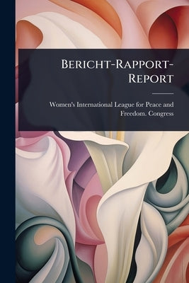 Bericht-Rapport-Report by Women's International League for Peac