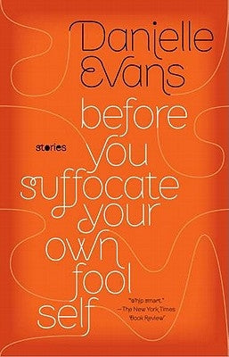 Before You Suffocate Your Own Fool Self by Evans, Danielle