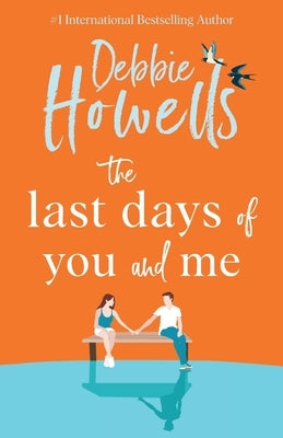 The Last Days of You and Me by Howells, Debbie