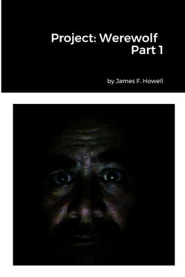 Project: Werewolf Part 1 by Howell, James
