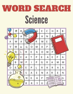 Word Search Science: A Word Search Science Puzzles Book for Everyone with a Huge Supply Giant Word Search Brain Workbook Games, Puzzles wit by Press, Activity