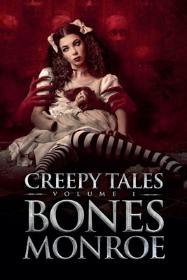 Creepy Tales - Volume 1 by Monroe, Bones
