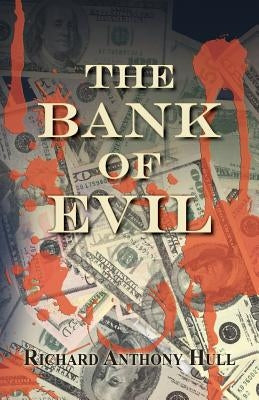 The Bank of Evil by Hull, Richard Anthony