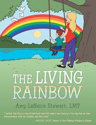 The Living Rainbow by Stewart Lmt, Amy L.
