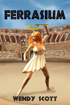 Ferrasium: Book 1 The Windflowers Trilogy by Scott, Wendy