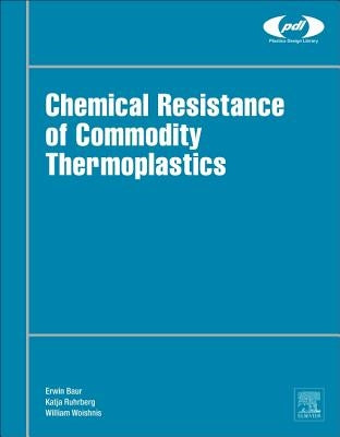 Chemical Resistance of Commodity Thermoplastics by Baur, Erwin