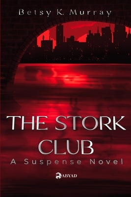 The Stork Club: A Suspense Novel by Murray, Betsy K.