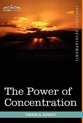 The Power of Concentration by Dumont, Theron Q.