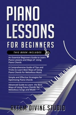 Piano Lessons for Beginners: 4 in 1- Beginner's Guide+ Tips and Tricks+ Simple and Effective Strategies for Optimizing Piano Chords+ Advanced guide by Divine Studio, Rythm