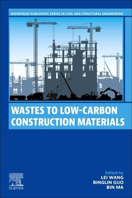 Wastes to Low-Carbon Construction Materials by Wang, Lei