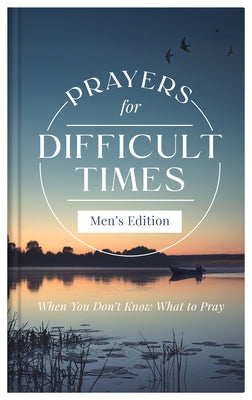 Prayers for Difficult Times Men's Edition: When You Don't Know What to Pray by Guy, Quentin