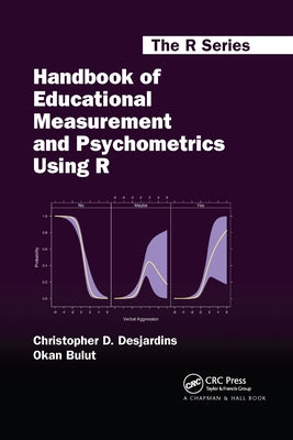 Handbook of Educational Measurement and Psychometrics Using R by Desjardins, Christopher D.