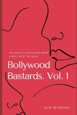 Bollywood Bastards. Vol. 1: The Beauty Queen Who Made A Deal With The Devil by Mynona, Suo