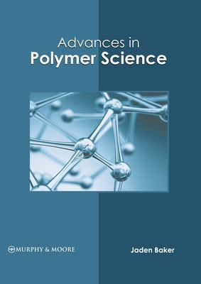 Advances in Polymer Science by Baker, Jaden