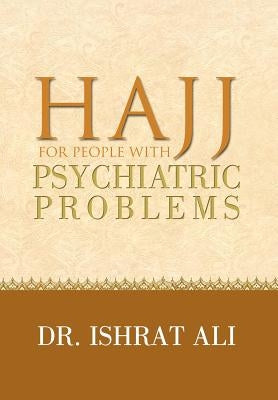 HAJJ for PEOPLE WITH PSYCHIATRIC PROBLEMS by Ali, Ishrat