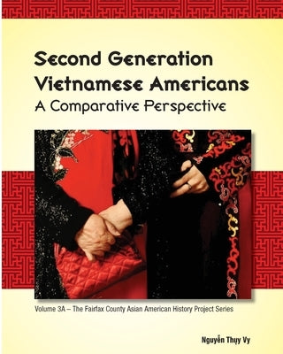 Second Generation Vietnamese Americans: A Comparative Perspective by Nguyen, Vy Thuy