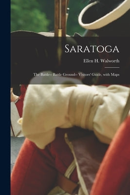 Saratoga: the Battle-- Battle Ground-- Visitors' Guide, With Maps by Walworth, Ellen H. (Ellen Hardin) 18