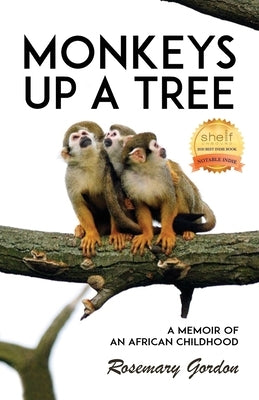 Monkeys up a Tree: A Memoir of an African Childhood by Gordon, Rosemary