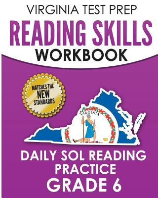 Virginia Test Prep Reading Skills Workbook Daily Sol Reading Practice Grade 6: Preparation for the Sol Reading Tests by Hawas, V.