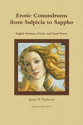 Erotic Conundrums from Sulpicia to Sappho by Burleson, James H.