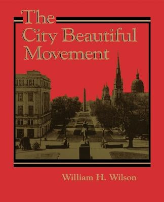 The City Beautiful Movement by Wilson, William H.