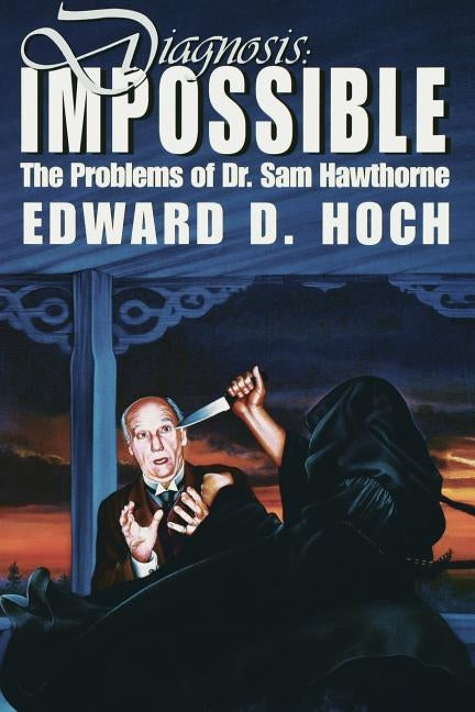 Diagnosis: Impossible: The Problems of Dr. Sam Hawthorne by Hoch, Edward D.