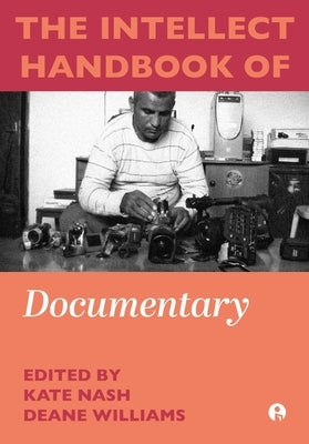 The Intellect Handbook of Documentary by Nash, Kate