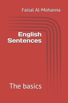 English Sentences: The basics by Al-Mohanna, Faisal M.