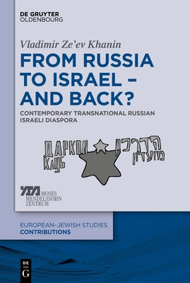 From Russia to Israel - And Back?: Contemporary Transnational Russian Israeli Diaspora by Khanin