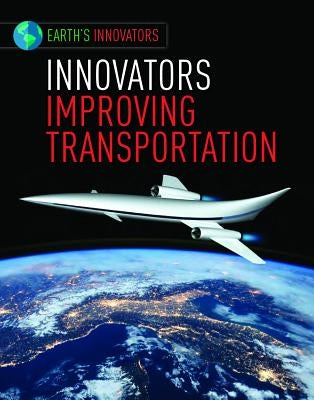 Innovators Improving Transportation by Hardyman, Robyn